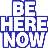 Be Here Now