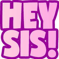 Hey sis