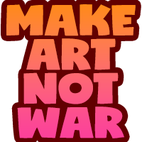 make art not war